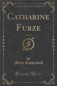 Catharine Furze, Vol. 2 of 2 (Classic Reprint)