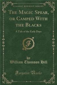 The Magic Spear, or Camped with the Blacks