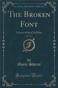 The Broken Font, Vol. 2 of 2: A Story of the Civil War (Classic Reprint)