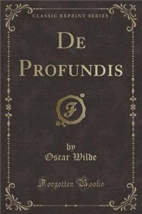 De Profundis (Classic Reprint)