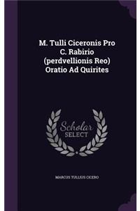 M. Tulli Ciceronis Pro C. Rabirio (Perdvellionis Reo) Oratio Ad Quirites