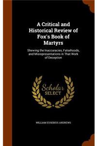 A Critical and Historical Review of Fox's Book of Martyrs