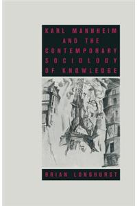 Karl Mannheim and the Contemporary Sociology of Knowledge