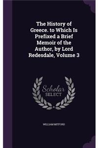The History of Greece. to Which Is Prefixed a Brief Memoir of the Author, by Lord Redesdale, Volume 3
