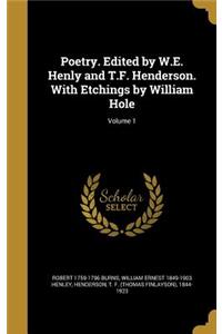 Poetry. Edited by W.E. Henly and T.F. Henderson. With Etchings by William Hole; Volume 1
