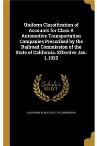 Uniform Classification of Accounts for Class a Automotive Transportation Companies Prescribed by the Railroad Commission of the State of California. Effective Jan. 1, 1922