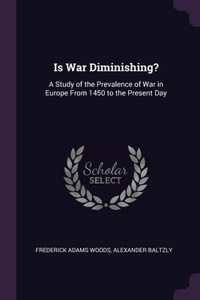 Is War Diminishing?