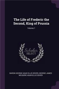 The Life of Frederic the Second, King of Prussia; Volume 1