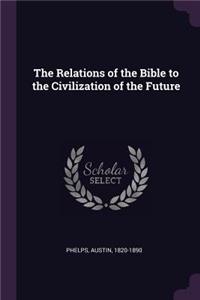 The Relations of the Bible to the Civilization of the Future