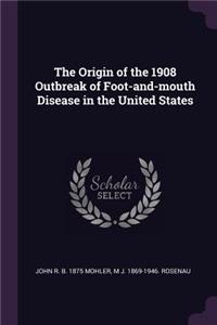 The Origin of the 1908 Outbreak of Foot-and-mouth Disease in the United States