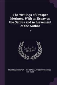 Writings of Prosper Mérimée, With an Essay on the Genius and Achievement of the Author