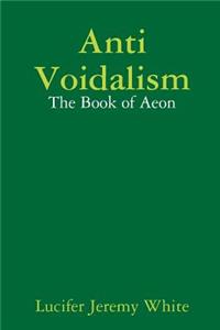 Anti Voidalism: The Book of Aeon