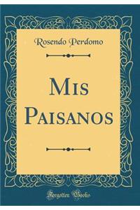 MIS Paisanos (Classic Reprint)