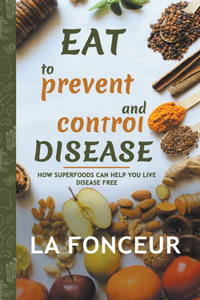 Eat to Prevent and Control Disease