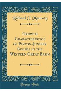 Growth Characteristics of Pinyon-Juniper Stands in the Western Great Basin (Classic Reprint)
