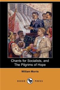 Chants for Socialists, and the Pilgrims of Hope (Dodo Press)
