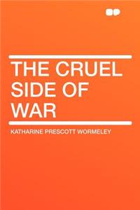 The Cruel Side of War