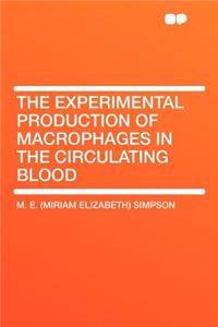 The Experimental Production of Macrophages in the Circulating Blood