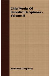 Chief Works of Benedict de Spinoza - Volume II
