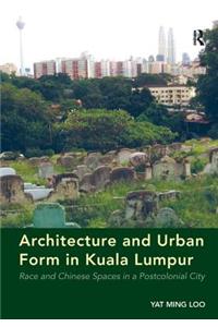 Architecture and Urban Form in Kuala Lumpur