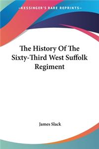 History Of The Sixty-Third West Suffolk Regiment