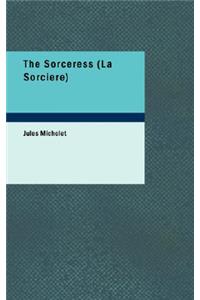The Sorceress: La Sorciere