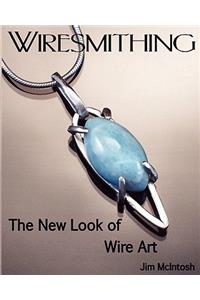 Wiresmithing -The New Look Of Wire Art