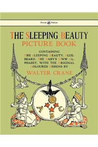 The Sleeping Beauty Picture Book - Containing The Sleeping Beauty, Blue Beard, The Baby's Own Alphabet