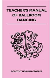Teacher's Manual Of Ballroom Dancing