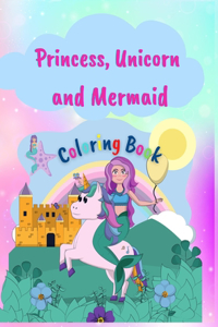 Princess, Unicorn and Memaid Coloring Book