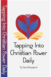 Tapping Into Christian Power Daily