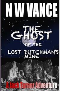 Ghost Of The Lost Dutchman's Mine