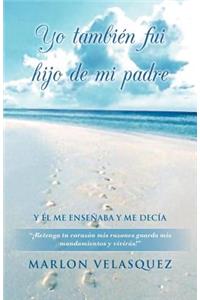 Yo Tambien Fui Hijo de Mi Padre