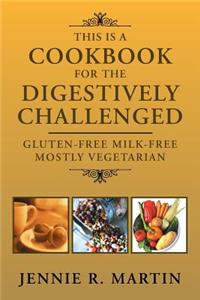 This Is a Cookbook for the Digestively Challenged