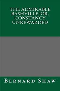 The Admirable Bashville; Or, Constancy Unrewarded