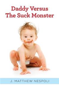 Daddy Versus The Suck Monster