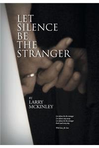 Let Silence Be the Stranger