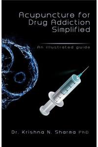 Acupuncture for Drug Addiction Simplified: An Illustrated Guide