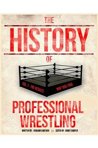 History Of Professional Wrestling Vol. 1