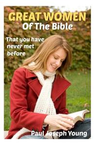 Great Women in the Bible: That You Never Knew Before