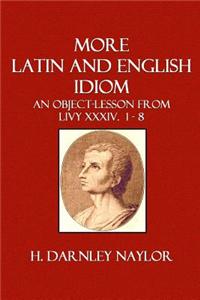 More Latin and English Idiom: An Object-Lesson from Livy XXXIV. 1 - 8