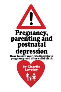 Pregnancy, parenting and postnatal depression