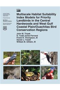 Multiscale Habitat Suitability Index Models for Priority Landbirds in the Central Hardwoods and West Gulf Coastal Plain/Ouachitas Bird Conservation Regions