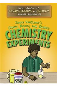 Janice Vancleave's Crazy, Kooky, and Quirky Chemistry Experiments