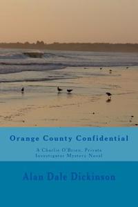 Orange County Confidential: A Charlie O'Brien, Private Investigator Mystery Novel