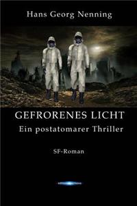 Gefrorenes Licht: Ein Postatomarer Thriller