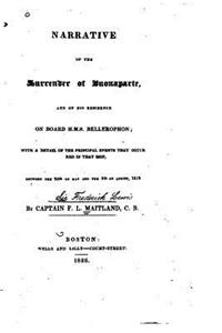Narrative of the Surrender of Buonaparte, and His Residence on Board H.M.S. Bellerophon