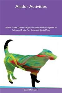 Afador Activities Afador Tricks, Games & Agility Includes: Afador Beginner to Advanced Tricks, Fun Games, Agility & More