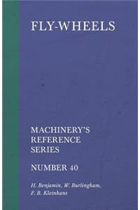 Fly-Wheels - Machinery's Reference Series - Number 40