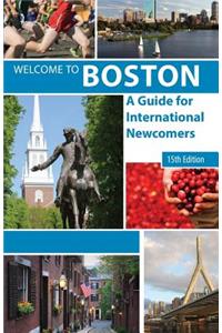 Welcome to Boston, 15th Edition: A Guide for International Newcomers